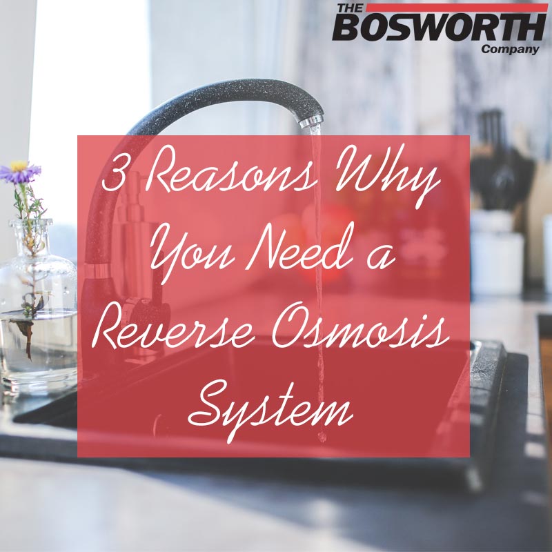 3 Reasons Why You Need a Reverse Osmosis System